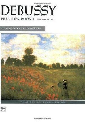 Debussy -- Preludes, Bk 1 by Maurice Hinson, Claude Debussy