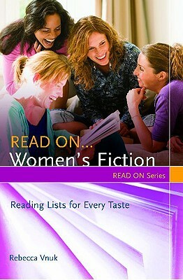 Read On... Women's Fiction: Reading Lists for Every Taste by Rebecca Vnuk