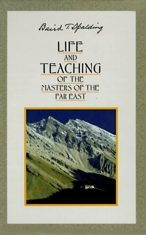 Life and Teaching Of The Masters Of The Far East by Baird T. Spalding