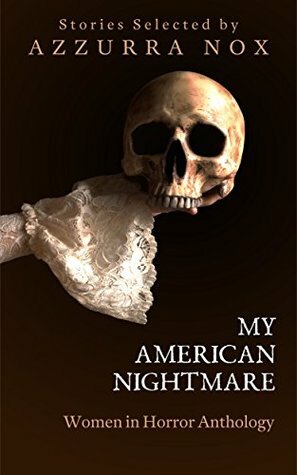 My American Nightmare: Women In Horror Anthology by Azzurra Nox, Nicky Peacock