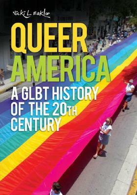 Queer America: A Glbt History of the 20th Century by Vicki L. Eaklor