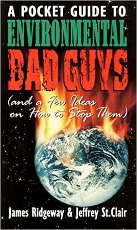 Pocket Guide to Environmental Bad Guys: And a Few Ideas on How to Stop Them by Jeffrey St. Clair, James Ridgeway
