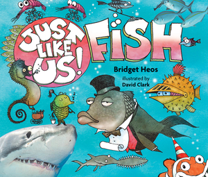 Just Like Us! Fish by Bridget Heos