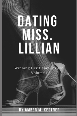 Dating Miss. Lillian by Amber M. Kestner