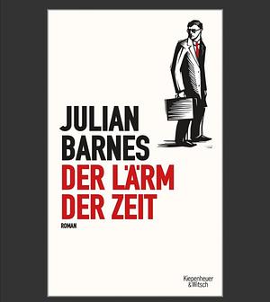 Der Lärm der Zeit: Roman by Julian Barnes