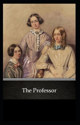 The Professor Illustrated by Charlotte Brontë