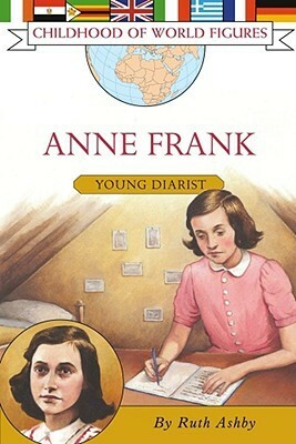 Anne Frank: Young Diarist (Childhood of World Figures) by Ruth Ashby