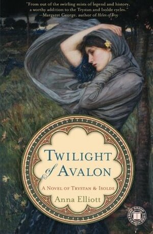 Twilight of Avalon by Anna Elliott