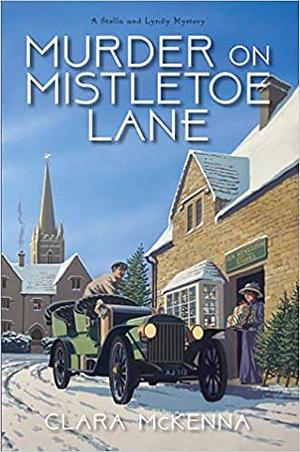 Murder on Mistletoe Lane by Clara McKenna