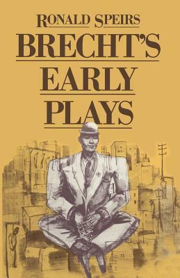 Brecht's Early Plays by Ronald Speirs