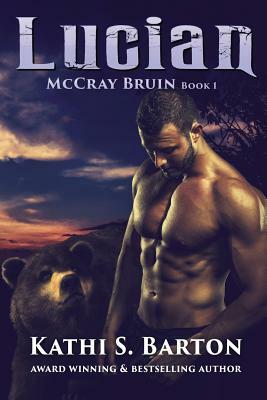 Lucian: McCray Bruin Bear Shifter Romance by Kathi S. Barton