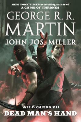 Dead Man's Hand by John Jos Miller, George R.R. Martin, Wild Cards Trust