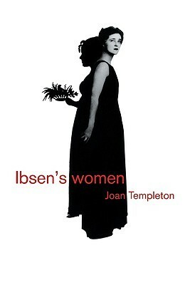 Ibsen's Women by Joan Templeton