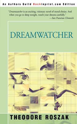 Dreamwatcher by Theodore Roszak