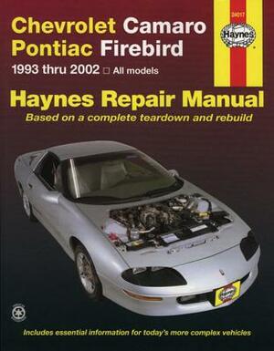Chevrolet Camaro & Pontiac Firebird Automotive Repair Manual: 1993 Thru 2002 by John Haynes