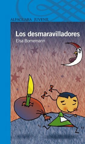 Los desmaravilladores by Elsa Bornemann