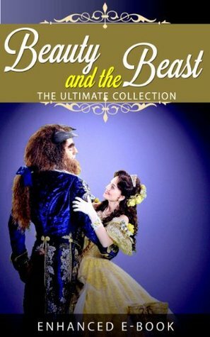 Beauty and the Beast: The Ultimate Collection (Illustrated. Annotated. 22 Different Versions + Exclusive Bonus Features) (Enhanced Fairy Tales) by Jacob Grimm, Joseph Jacobs, Ludwig Bechstein, Andrew Lang, Leonard Magnus, Charles Lamb
