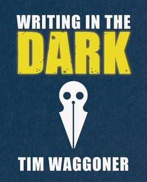 Writing in the Dark by Tim Waggoner