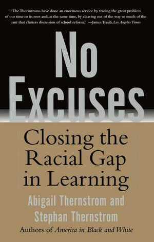 No Excuses: Closing the Racial Gap in Learning by Abigail Thernstrom, Stephan Thernstrom