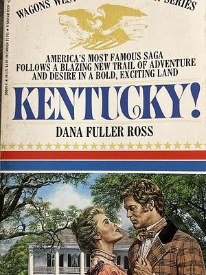 Kentucky! by Dana Fuller Ross