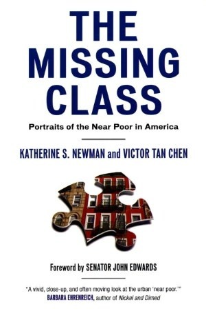 The Missing Class: Portraits of the Near Poor in America by Katherine S. Newman, Victor Tan Chen