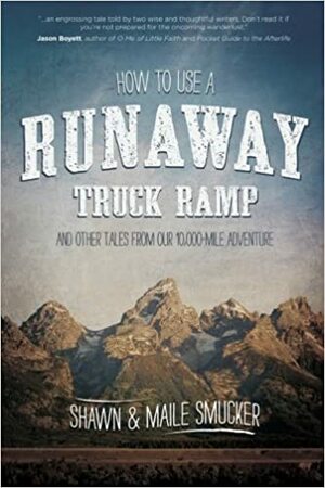 How to Use a Runaway Truck Ramp by Shawn Smucker