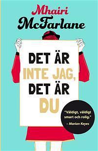 Det är inte jag, det är du by Mhairi McFarlane