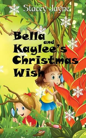 Bella and Kaylee's Christmas Wish by Stacey Jayne