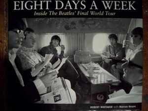 Eight Days A Week: Inside The Beatles' Final World Tour by Robert Whitaker