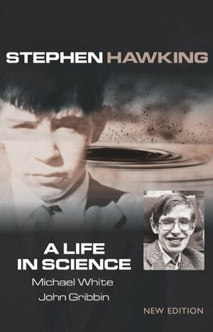 Stephen Hawking: A Life in Science by Michael White