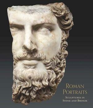 Roman Portraits: Sculptures in Stone and Bronze in the Collection of the Metropolitan Museum of Art by Paul Zanker