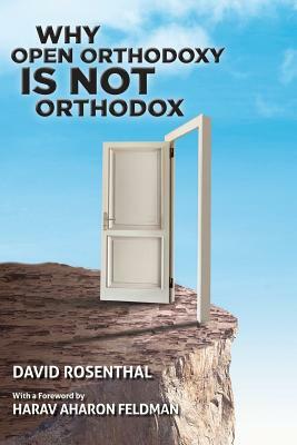 Why Open Orthodoxy Is Not Orthodox by David Rosenthal