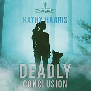 Deadly Conclusion by Kathy Harris