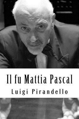 Il fu Mattia Pascal by Luigi Pirandello