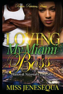 Loving My Miami Boss: Hassan & Nazariah's Love Story by Jenesequa