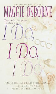 I Do, I Do, I Do: A Novel by Maggie Osborne, Maggie Osborne