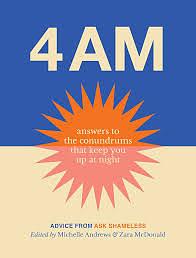 4am: Answers to the conundrums that keep you up at night • Advice from Ask Shameless by Michelle Andrews, Zara McDonald