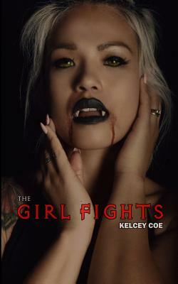 The Girl Fights by Kelcey Coe