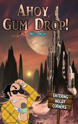 Ahoy, Gum Drop! by Miss