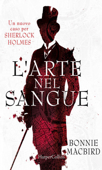 L'arte nel sangue. Un nuovo caso per Sherlock Holmes by Bonnie MacBird, Roberta Zuppet