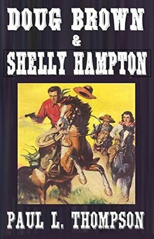 Doug Brown & Shelly Hampton: Old West Novels Book 34 by Paul L. Thompson