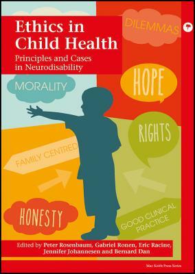 Ethics in Child Health: Principles and Cases in Neurodisability by Bernard Dan, Gabriel M. Ronen, Peter L. Rosenbaum
