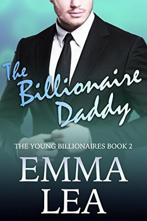 The Billionaire Daddy by Emma Lea