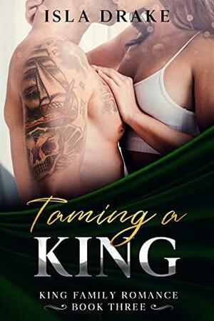 Taming a King by Isla Drake