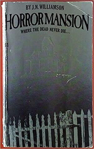 Horror Mansion by J.N. Williamson