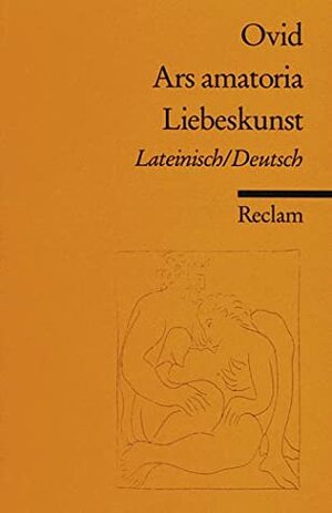 Liebeskunst / Ars Amatoria by Michael Von Albrecht, Ovid