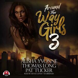 Around the Way Girls 3: Double Trouble by Thomas Long, Alisha Yvonne, Pat Tucker