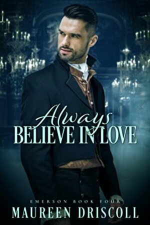 Always Believe in Love by Maureen Driscoll