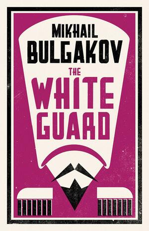 The White Guard by Mikhail Bulgakov, Michael Glenny