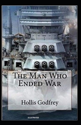 The Man Who Ended War Illustrated by Hollis Godfrey